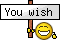 *wish*